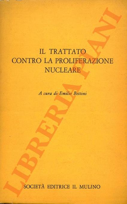 Il trattato contro la proliferazione nucleare - Emilio Bettini - copertina