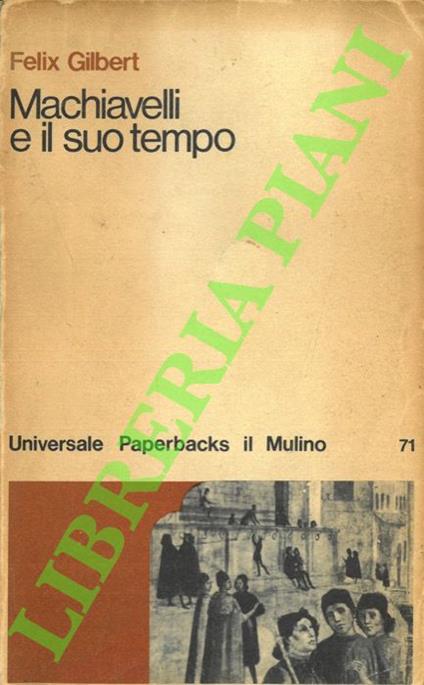 Machiavelli e il suo tempo - Felix Gilbert - copertina