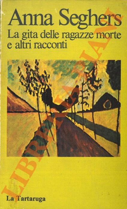 gita delle ragazze morte e altri racconti - Anna Seghers - copertina