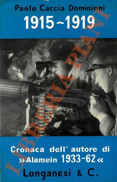 1915 - 1919. Cronaca inedita della prima guerra mondiale da documenti vari e dal diario del Tenente Sillavengo - Paolo Caccia Dominioni - copertina