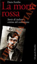 morte rossa. Storia di italiani vittime del comunismo