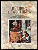 Il libro di alchimia. Itinerario alchemico attraverso i testi dei veri sapienti scelti e tradotti da Sabina e Rosario Piccolini.