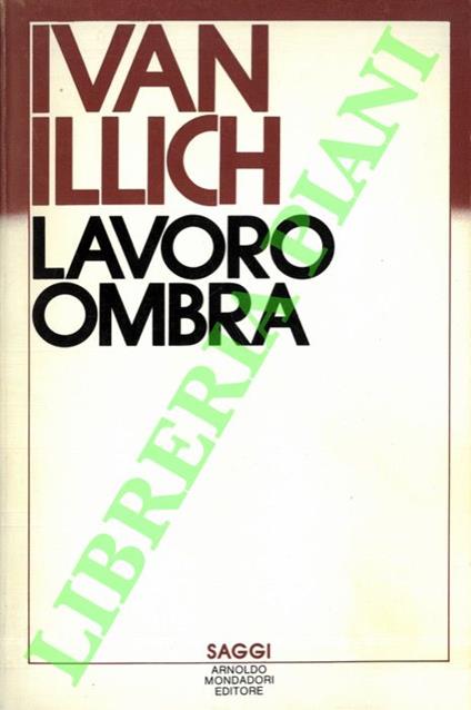 La Lavoro-ombra. - Ivan Illich - copertina