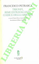 Trionfi, rime stravaganti, codice degli abbozzi. A cura di Vinicio Pacca e Lauura Paolino