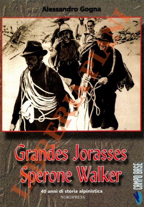 Grandes Jorasses. Sperone Walker. 40 anni di storia alpinistica - Alessandro Gogna - copertina