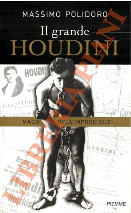 Il grande Houdini. Mago dell'impossibile - Massimo Polidoro - copertina