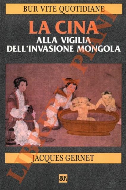 Cina alla vigilia dell'invasione mongola (1250-1276) - Jacques Gernet - copertina