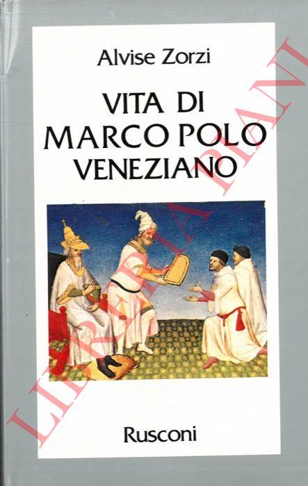 Vita di Marco Polo veneziano - Alvise Zorzi - copertina