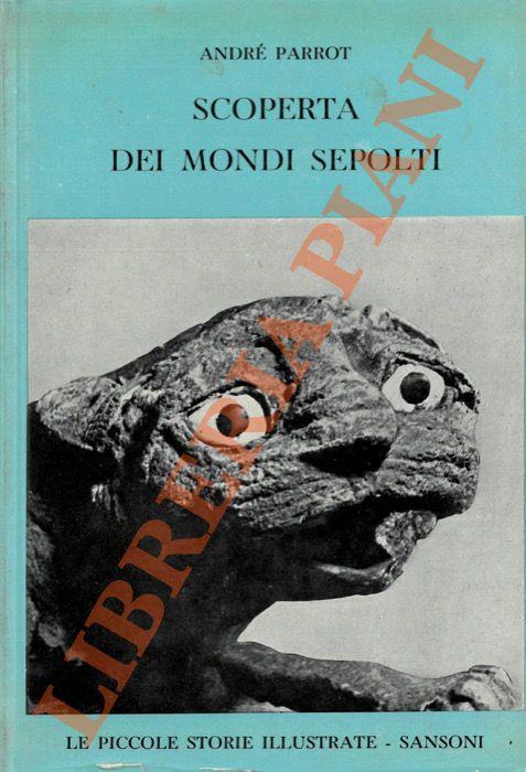 Scoperta dei mondi sepolti. - André Parrot - copertina