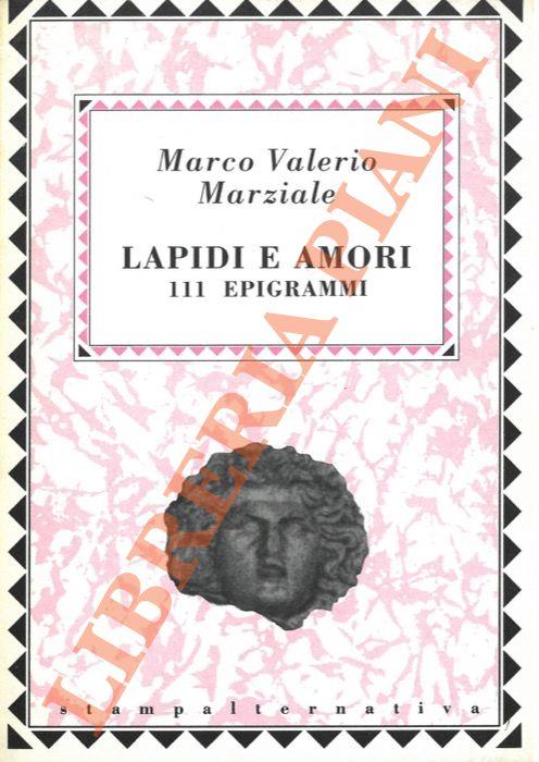 La Lapidi e amori 111 epigrammi - Marco Valerio Marziale - copertina