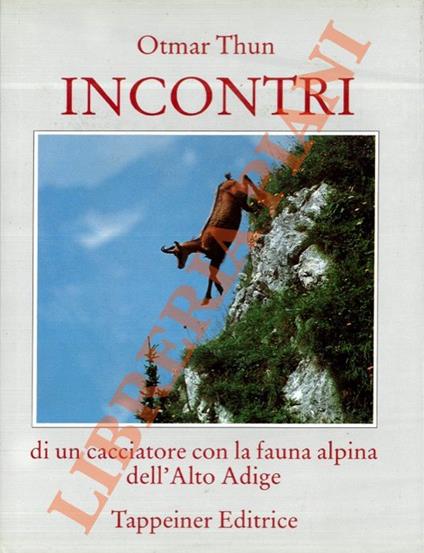 Incontri di un cacciatore con la fauna alpina dell'Alto Adige - Otmar Thun - copertina