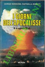 I giorni dell'apocalisse. 6-9 agosto 1945