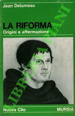 riforma. Origini e affermazione