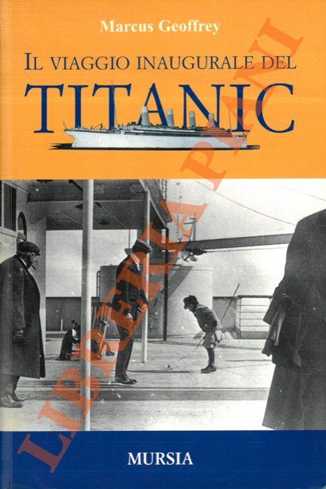 Il viaggio inaugurale del Titanic - Geoffrey J. Marcus - copertina
