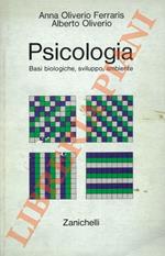 Psicologia. Basi biologiche, sviluppo, ambiente