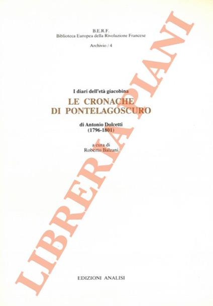 I diari dell'età giacobina. Le Cronache di Pontelagoscuro di Antonio Dolcetti (1796-1801) - Roberto Balzani - copertina