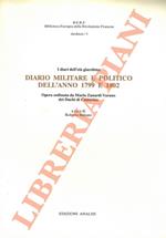 I diari dell'età giacobina. Diario militare e politico dell'anno 1799 e 1802. Opera ordinata da Maria Zanardi Varano dei Duchi di Camerino