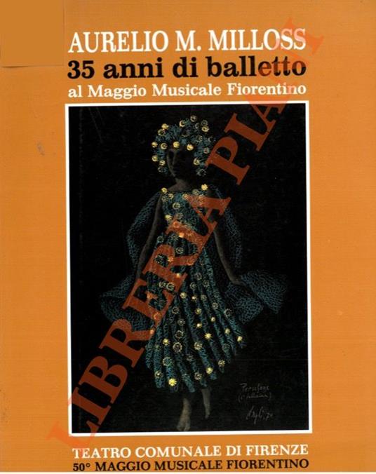 Aurelio M. Milloss 35 anni di balletto al Maggio Musicale Fiorentino - Moreno Bucci - copertina