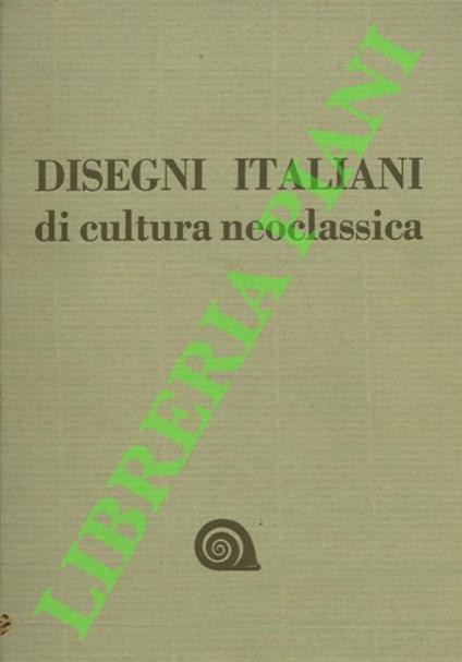 Disegni italiani di cultura neoclassica - Angela Cipriani - copertina