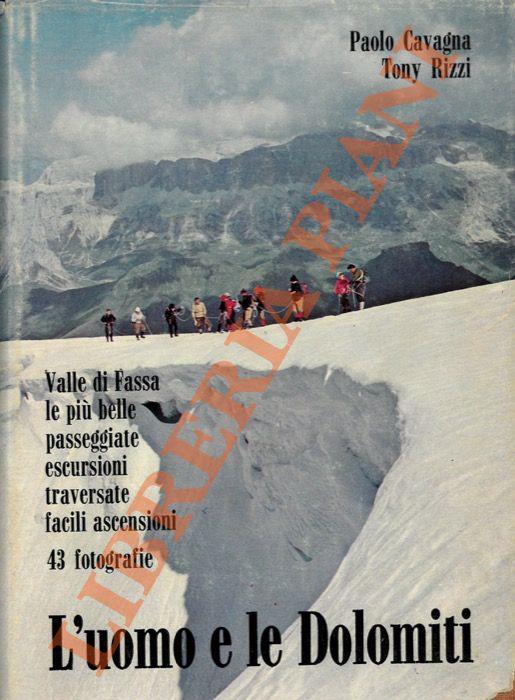 L' uomo e le Dolomiti. Valle di Fassa. Le più belle passeggiate, escursioni, traversate, facili ascensioni. - Paolo Cavana - copertina