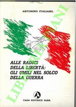 Alle radici della libertà: gli umili nel solco della guerra