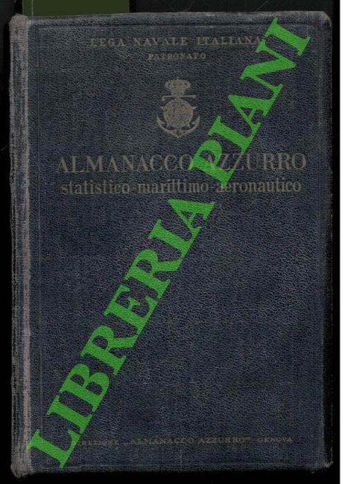 Almanacco azzurro statistico - marittimo - aeronautico. Annuario italiano generale di marina e d'aeronautica. IIIa - Va edizione parzialmente rifatta e interamente aggiornata accresciuta di 3 nuovi capitoli e circa 300 pagine - copertina