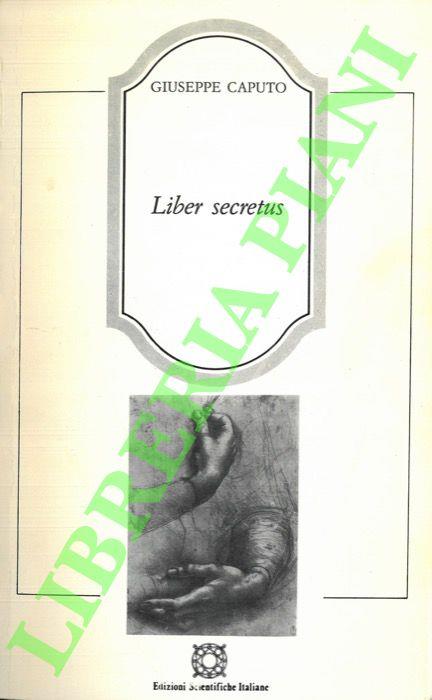 Liber secretus con una lettera all'autore di Luciano Anceschi - Giuseppe Caputo - copertina