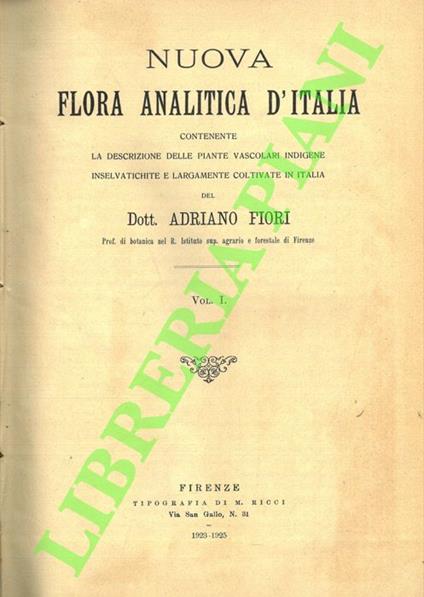 Nuova flora analitica d'Italia contenente la descrizione delle piante vascolari indigene inselvatichite e largamente coltivate in Italia. - Adriano Fiori - copertina