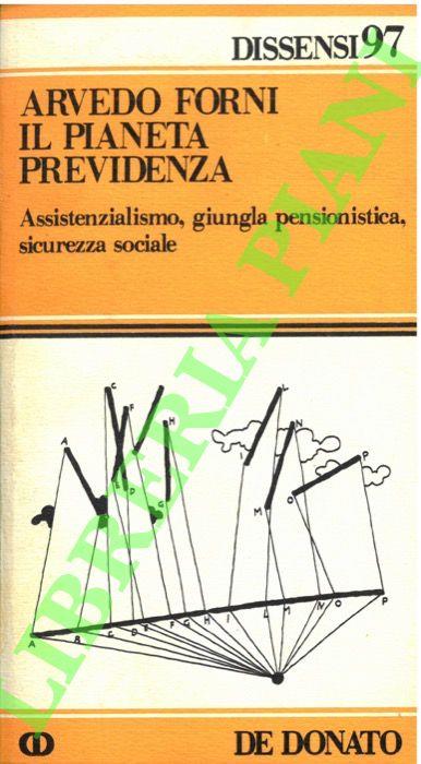 Il pianeta previdenza. Assistenzialismo, giungla pensionistica, sicurezza sociale - Arvedo Forni - copertina