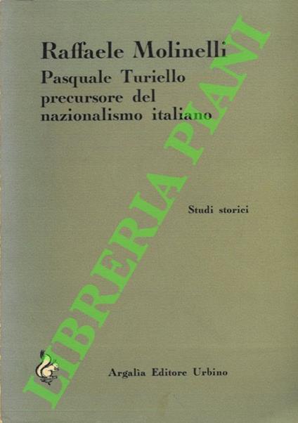 Pasquale Turiello precursore del nazionalismo italiano - Raffaele Molinelli - copertina