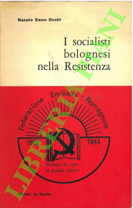 I socialisti bolognesi nella Resistenza - Nazario S. Onofri - copertina