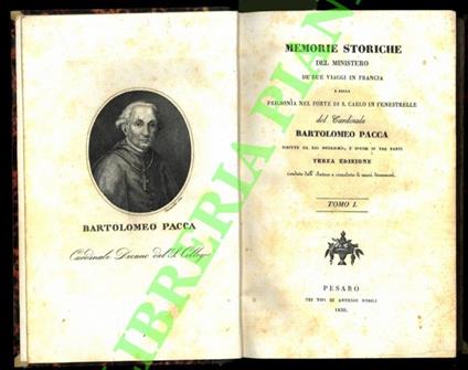 Memorie storiche del ministero, de' due viaggi in Francia e della prigionìa nel forte di S. Carlo in Fenestrelle. Scritte da lui medesimo e divise in tre parti. Terza edizione riveduta dall'autore e corredata di nuovi documenti - Bartolomeo Pacca - copertina