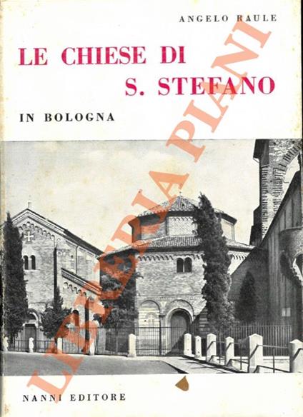 Le Chiese di S. Stefano in Bologna - Angelo Raule - copertina