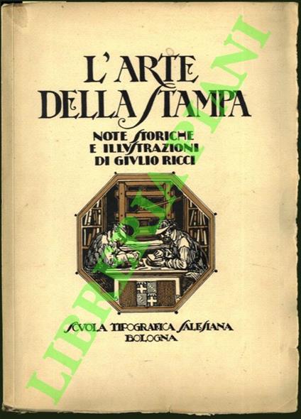 L' arte della stampa. Note storiche e illustrazioni - Giulio Ricci - copertina