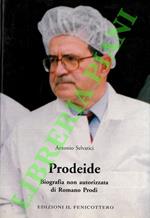 Prodeide. Biografia non autorizzata di Romano Prodi