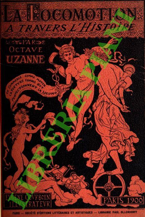 locomotion à travers l'histoire et les moeurs. Illustrations dans le texte et hors texte de Eugène Courboin. - Octave Uzanne - copertina