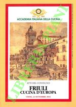 Friuli cucina d'Europa. (Atti del Convegno)