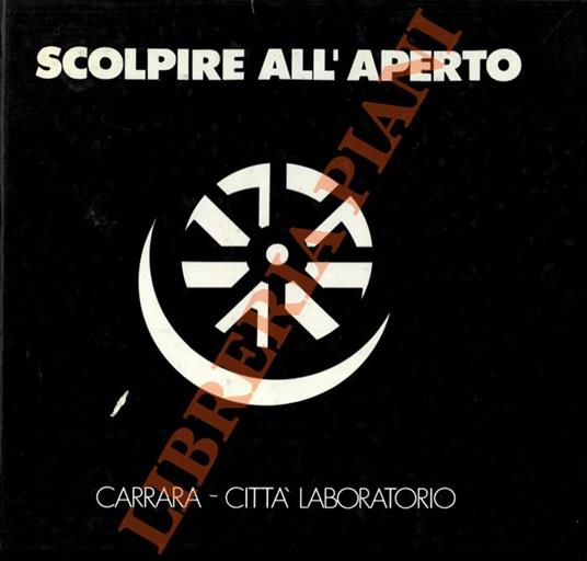 Scolpire All'aperto. Carrara città Laboratorio 10 - 24 Luglio 1980 - copertina