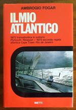 Il mio Atlantico. 1972: transatlantica in solitario Plymouth - Newport, 1973: seconda regata atlantica Cape Town - Rio de Janeiro