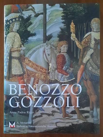 Benozzo Gozzoli. Un pittore insigne, «pratico di grandissima invenzione» - Anna Padoa Rizzo - copertina