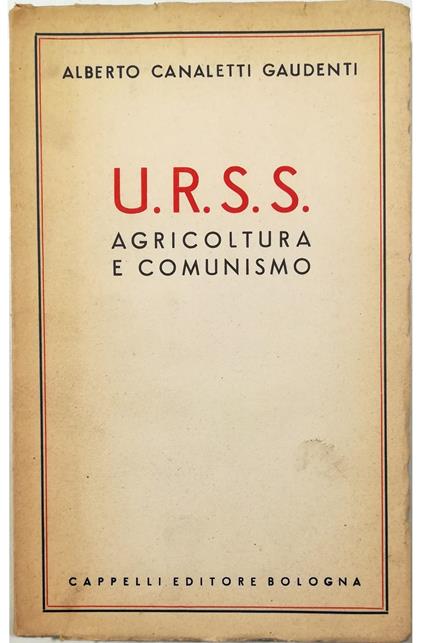 URSS Agricoltura e comunismo - Alberto Canaletti Gaudenti - copertina
