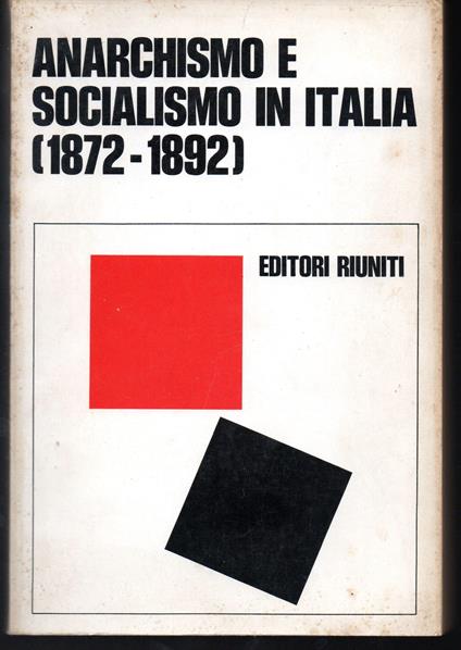 Anarchismo e socialismo in Italia 1872-1892 Atti del Convegno di studi "Marxisti e riministi" Rimini 19-21 ottobre 1972 Prefazione di Enzo Santarelli - copertina