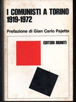 I comunisti a Torino 1919-1972 Lezioni e testimonianze Prefazione di Gian Carlo Pajetta
