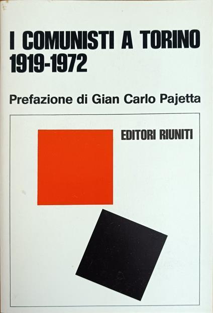 I comunisti a Torino 1919-1972 Lezioni e testimonianze Prefazione di Gian Carlo Pajetta - copertina