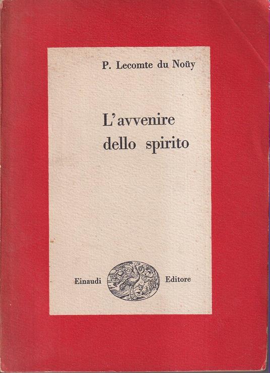 L' avvenire dello spirito - Pierre Lecomte du Noüy - copertina