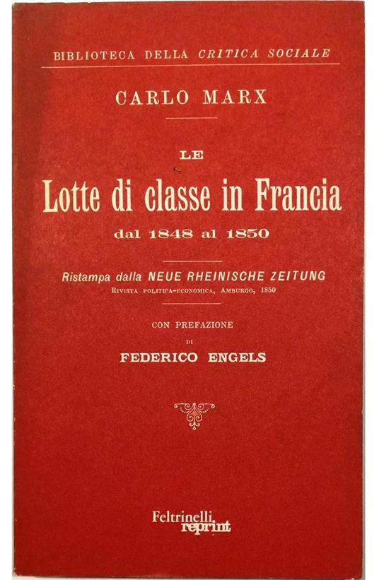 Le lotte di classe in Francia dal 1848 al 1850 Ristampa dalla Neue Rheinische Zeitung Rivista politico-economica, Amburgo, 1850 Con prefazione di Federico Engels - copertina