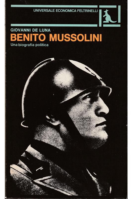 Benito Mussolini Soggettività e pratica di una dittatura - Giovanni De Luna - copertina