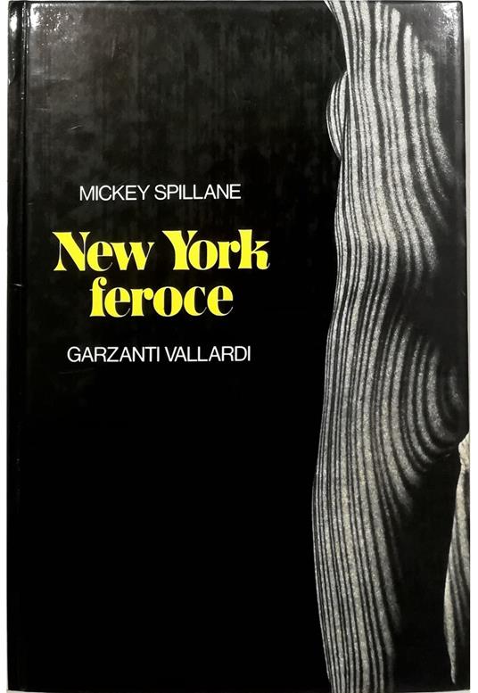 New York feroce di Spillane Ti ucciderò - Una ragazza e una pistola - La vendetta è mia - Il colpo gobbo - Bacio mortale - Mickey Spillane - copertina