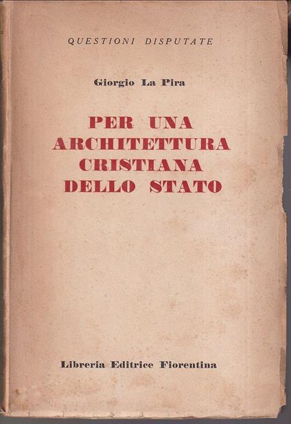 Per una architettura cristiana dello stato Premesse della Politica (2a Edizione) Architettura dello stato democratico L'attesa della povera gente In Appendice: Colloqui con le monache di clausura d'Italia - Giorgio La Pira - copertina