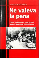 Ne valeva la pena Dalla «Repubblica» dell'Ossola alla Costituzione repubblicana